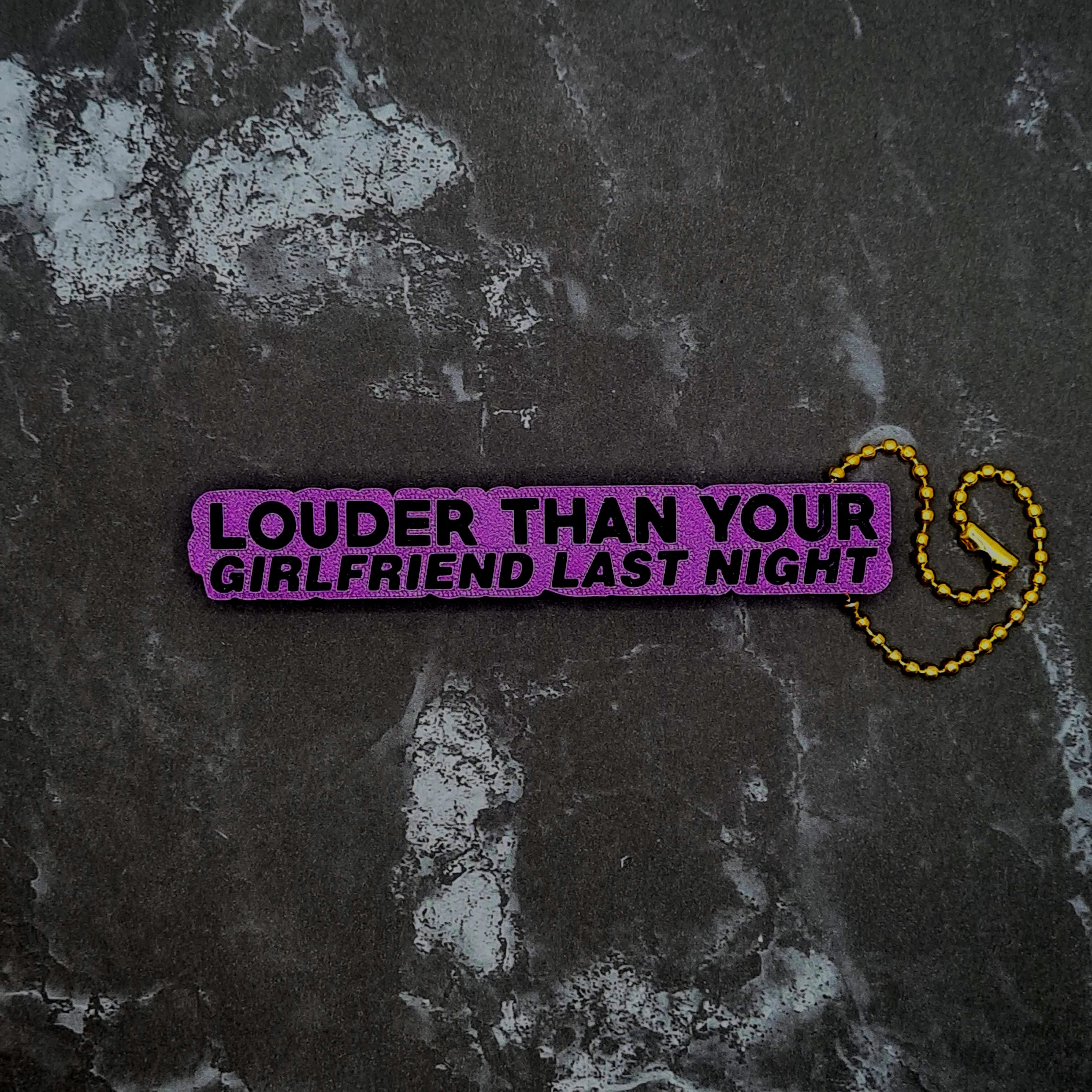 Louder Than Your Girlfriend Last Night Keychain 3d model