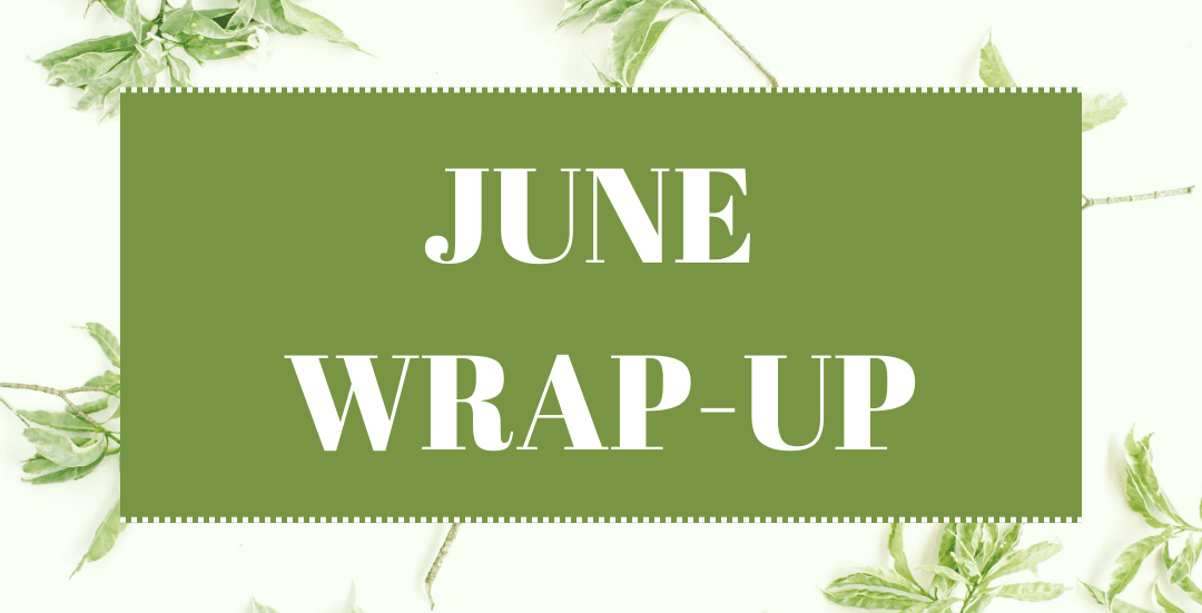 June Wrap Up!