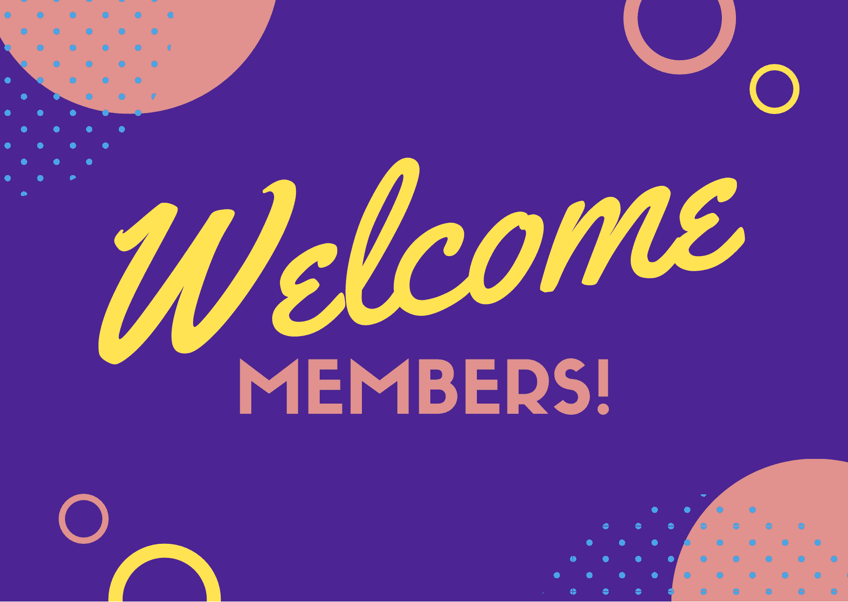 Welcome members!