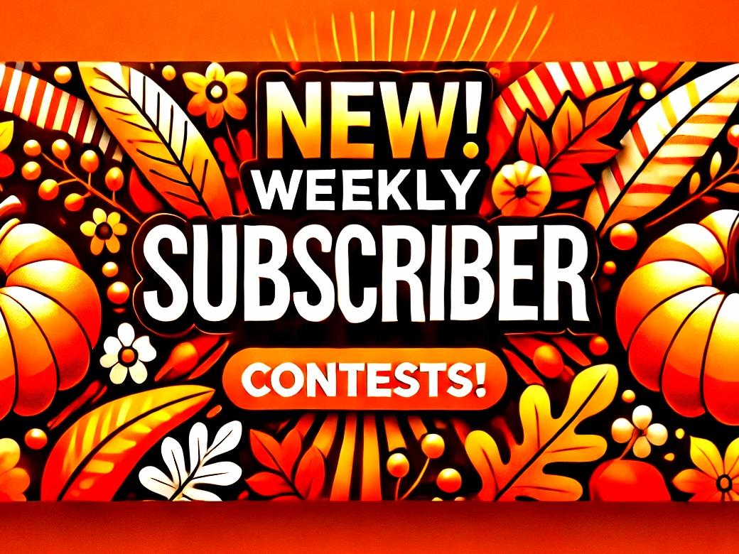 SUBSCRIBER'S FREE WEEKLY GIVEAWAYS STARTING NOW !!