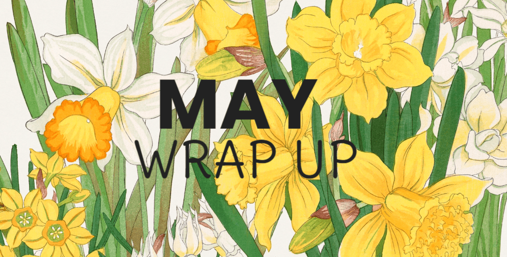 May Wrap Up!