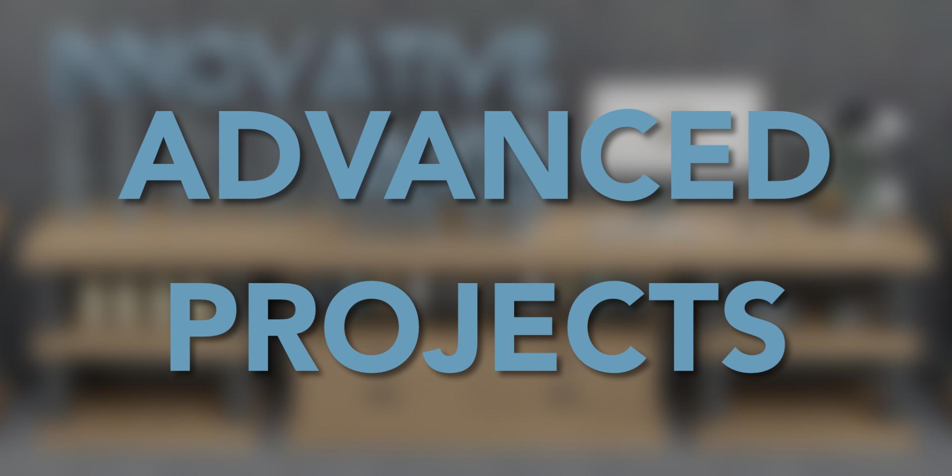 ADVANCED PROJECTS